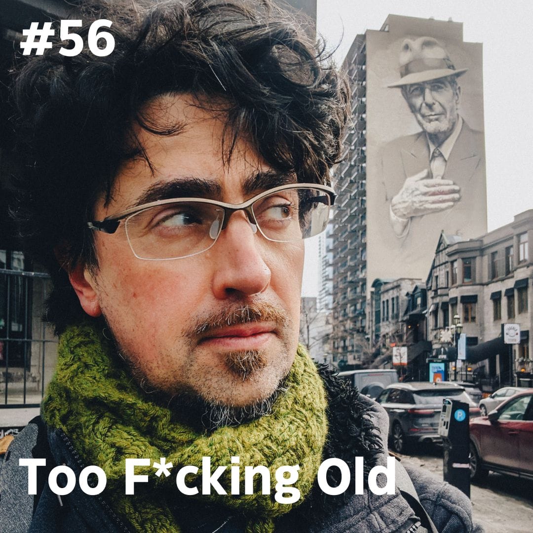 Update #56: Too F*cking Old Update #56: Too F*cking Old
