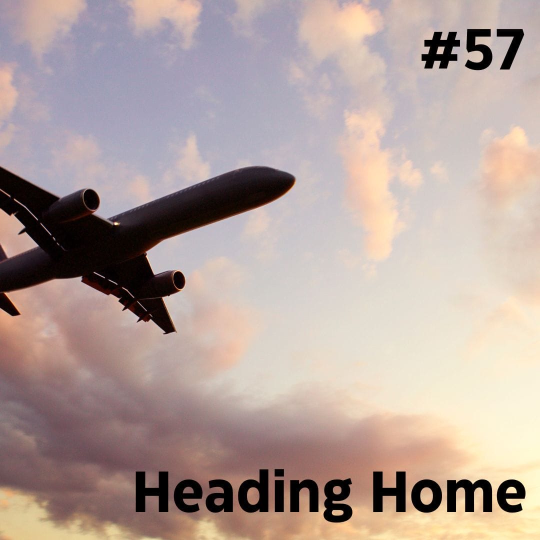 Update #57 – Heading Home Update #57 – Heading Home