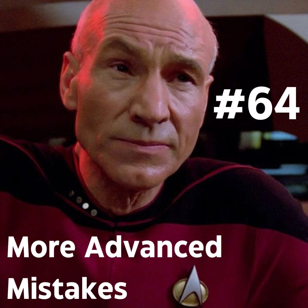 Update #64: More Advanced Mistakes Update #64: More Advanced Mistakes